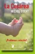 la cesarea: ¿problema o solucion?-michel odent-9788487403873 la cesarea: ¿problema o solucion?-michel odent-9788487403873