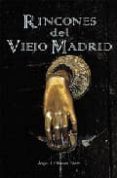 rincones del viejo madrid-angel j. olivares prieto-9788489411173 rincones del viejo madrid-angel j. olivares prieto-9788489411173