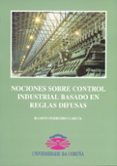 nociones sobre control industrial basado en reglas difusas-ramon ferreiro garcia-9788489694873 nociones sobre control industrial basado en reglas difusas-ramon ferreiro garcia-9788489694873