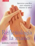 reflexologia de la mano: ejercicios sencillos para relajarse-barbara kunz-9788489840973 reflexologia de la mano: ejercicios sencillos para relajarse-barbara kunz-9788489840973