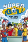 super ¡gol! 5: ¡campeones del mundo!-luigi garlando-9788490431573 super ¡gol! 5: ¡campeones del mundo!-luigi garlando-9788490431573