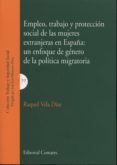 empleo, trabajo y protección social de las mujeres extranjeras en españa: un enfoque de género de la política migratoria-raquel vela diaz-9788490451373 empleo, trabajo y protección social de las mujeres extranjeras en españa: un enfoque de género de la política migratoria-raquel vela diaz-9788490451373