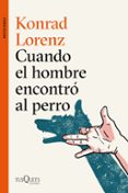 cuando el hombre encontro al perro-konrad lorenz-9788490666173 cuando el hombre encontro al perro-konrad lorenz-9788490666173