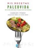 mis recetas. paleovida (ebook)-carlos perez-9788490694473 mis recetas. paleovida (ebook)-carlos perez-9788490694473