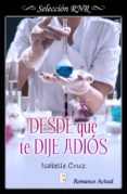 desde que te dije adiós (ebook)-isabelle cruz-9788490698273 desde que te dije adiós (ebook)-isabelle cruz-9788490698273