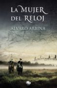 la mujer del reloj-alvaro arbina-9788490704073 la mujer del reloj-alvaro arbina-9788490704073