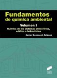 fundamentos de quimica ambiental. volumen i: quimica de los siste mas atmosferico, edafico e hidrosferico-xavier domenech antunez-9788490770573 fundamentos de quimica ambiental. volumen i: quimica de los siste mas atmosferico, edafico e hidrosferico-xavier domenech antunez-9788490770573