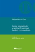 accion subrogatoria y sustitucion procesal (analisis y prospectiv as)-barbara sanchez lopez-9788491232773 accion subrogatoria y sustitucion procesal (analisis y prospectiv as)-barbara sanchez lopez-9788491232773