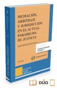 mediación, arbitraje y jurisdicción en el actual paradigma de justicia-silvia barona vilar-9788491357773 mediación, arbitraje y jurisdicción en el actual paradigma de justicia-silvia barona vilar-9788491357773