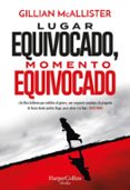 Ebooks para ipods gratis descargar LUGAR EQUIVOCADO, MOMENTO EQUIVOCADO en español 9788491399773 de GILLIAN MCALLISTER iBook MOBI FB2