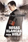 rosas blancas para wolf-carlos hugo asperilla-9788491642473 rosas blancas para wolf-carlos hugo asperilla-9788491642473