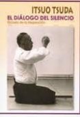 el dialogo del silencio: escuela de la respiracion-itsuo tsuda-9788492484973 el dialogo del silencio: escuela de la respiracion-itsuo tsuda-9788492484973
