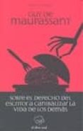 sobre el derecho del escritor a canibalizar la vida de los demas-guy de maupassant-9788492698073 sobre el derecho del escritor a canibalizar la vida de los demas-guy de maupassant-9788492698073