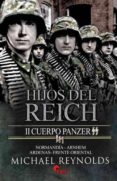 hijos del reich. ii cuerpo panzer-michael reynolds-9788492714773 hijos del reich. ii cuerpo panzer-michael reynolds-9788492714773