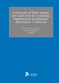 comentari al llbre primer del codi civil de catalunya.-antoni vaquer aloy-albert lamarca marques-9788492788873 comentari al llbre primer del codi civil de catalunya.-antoni vaquer aloy-albert lamarca marques-9788492788873