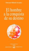 el hombre a la conquista de su destino-omraam mikha�l a�vanhov-9788493230173 el hombre a la conquista de su destino-omraam mikha�l a�vanhov-9788493230173