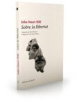 sobre la llibertat-john stuart mill-9788493858773 sobre la llibertat-john stuart mill-9788493858773