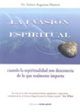 la evasion espiritual: cuando la espiritualidad nos desconecta de lo que realmente importa-robert augustus masters-9788493950873 la evasion espiritual: cuando la espiritualidad nos desconecta de lo que realmente importa-robert augustus masters-9788493950873