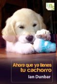 ahora que ya tienes tu cachorro-ian dunbar-9788493969073 ahora que ya tienes tu cachorro-ian dunbar-9788493969073