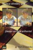nunca olvides que ¿tienes un rival enfrente!-mark dvoretsky-9788494032073 nunca olvides que ¿tienes un rival enfrente!-mark dvoretsky-9788494032073