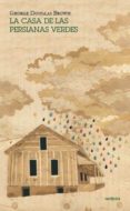 la casa de las persianas verdes-george douglas brown-9788494123573 la casa de las persianas verdes-george douglas brown-9788494123573