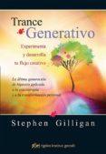 trance generativo: experimenta y desarrolla tu flujo creativo-stephen gilligan-9788494234873 trance generativo: experimenta y desarrolla tu flujo creativo-stephen gilligan-9788494234873