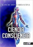 ciencia y conciencia-juan de dios carrascosa-9788494259173 ciencia y conciencia-juan de dios carrascosa-9788494259173