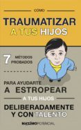 como traumatizar a tus hijos-9788494602573 como traumatizar a tus hijos-9788494602573