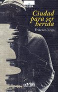 ciudad para ser herida-francisco veiga-9788494955273 ciudad para ser herida-francisco veiga-9788494955273