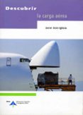 descubrir la carga aerea-javier aran iglesia-9788495135773 descubrir la carga aerea-javier aran iglesia-9788495135773