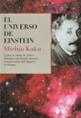el universo de einstein: como la vision de albert einstein transf ormo nuestra compresion del espacio y el tiempo-michio kaku-9788495348173 el universo de einstein: como la vision de albert einstein transf ormo nuestra compresion del espacio y el tiempo-michio kaku-9788495348173