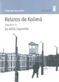 relatos de kolima (vol. 2): la orilla izquierda-varlam shalamov-9788495587473 relatos de kolima (vol. 2): la orilla izquierda-varlam shalamov-9788495587473