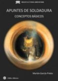 apuntes de soldadura: conceptos basicos-marian garcia prieto-9788496486973 apuntes de soldadura: conceptos basicos-marian garcia prieto-9788496486973