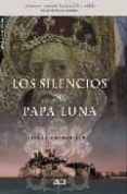 los silencios del papa luna-jesus caudevilla-9788496626973 los silencios del papa luna-jesus caudevilla-9788496626973