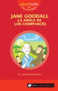 jane goodall la amiga de los chimpances-carmen ruiz perez-9788496751873 jane goodall la amiga de los chimpances-carmen ruiz perez-9788496751873