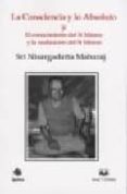 la consciencia y lo absoluto y el conocimiento del si mismo y la realizacion del si mismo-sri nisargadatta maharaj-9788496808973 la consciencia y lo absoluto y el conocimiento del si mismo y la realizacion del si mismo-sri nisargadatta maharaj-9788496808973