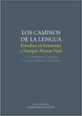 los caminos de la lengua (estudios en homenaje a enrique alcaraz varo)-9788497171373 los caminos de la lengua (estudios en homenaje a enrique alcaraz varo)-9788497171373
