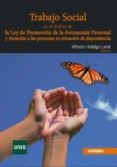 trabajo social en el ambito de la ley de promocion de la autonomi a personal y atencion a las personas en situacion de dependencia-alfredo hidalgo-9788497459273 trabajo social en el ambito de la ley de promocion de la autonomi a personal y atencion a las personas en situacion de dependencia-alfredo hidalgo-9788497459273