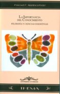 la importancia del conocimiento: filososfias y ciencias cognitiva s-pascual f. martinez-freire-9788497470773 la importancia del conocimiento: filososfias y ciencias cognitiva s-pascual f. martinez-freire-9788497470773