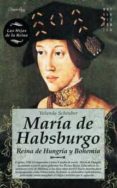 maria de habsburgo: reina de hungria y bohemia-yolanda scheuber-9788497639873 maria de habsburgo: reina de hungria y bohemia-yolanda scheuber-9788497639873
