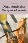 tres segundos de memoria-diego ameixeiras-9788497824873 tres segundos de memoria-diego ameixeiras-9788497824873