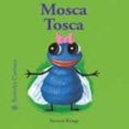 mosca tosca (bestioles curioses)(catala)-antoon krings-9788498010473 mosca tosca (bestioles curioses)(catala)-antoon krings-9788498010473