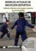 modelos actuales inciacion deportiva: unidades didacticas sobre j uegos y deportes de cancha dividida-antonio mendez gimenez-9788498238273 modelos actuales inciacion deportiva: unidades didacticas sobre j uegos y deportes de cancha dividida-antonio mendez gimenez-9788498238273
