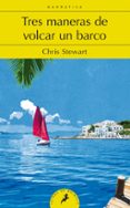 tres maneras de volcar un barco-chris stewart-9788498386073 tres maneras de volcar un barco-chris stewart-9788498386073