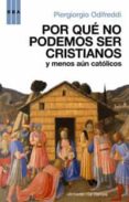por que no podemos ser cristianos y menos aun catolicos-piergiorgio odifredi-9788498671773 por que no podemos ser cristianos y menos aun catolicos-piergiorgio odifredi-9788498671773