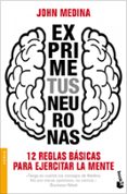 exprime tus neuronas-john medina-9788498752373 exprime tus neuronas-john medina-9788498752373