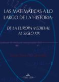 las matematicas a lo largo de la historia: de la europa medieval al siglo xix (ebook)-9788498867473 las matematicas a lo largo de la historia: de la europa medieval al siglo xix (ebook)-9788498867473