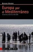 europa por el mediterraneo: de barcelona a barcelona (1995-2009)-bichara khader-9788498881073 europa por el mediterraneo: de barcelona a barcelona (1995-2009)-bichara khader-9788498881073