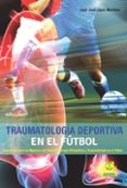 traumatologia deportiva en el futbol-juan jose lopez martinez-9788499105673 traumatologia deportiva en el futbol-juan jose lopez martinez-9788499105673