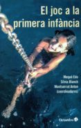 el joc a la primera infància-9788499218373 el joc a la primera infància-9788499218373